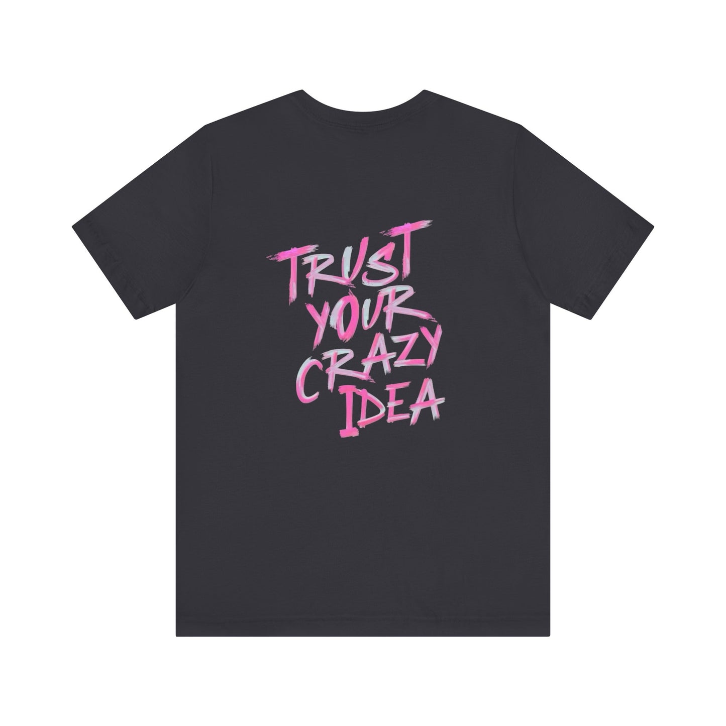 Trust Your Crazy Idea Tee