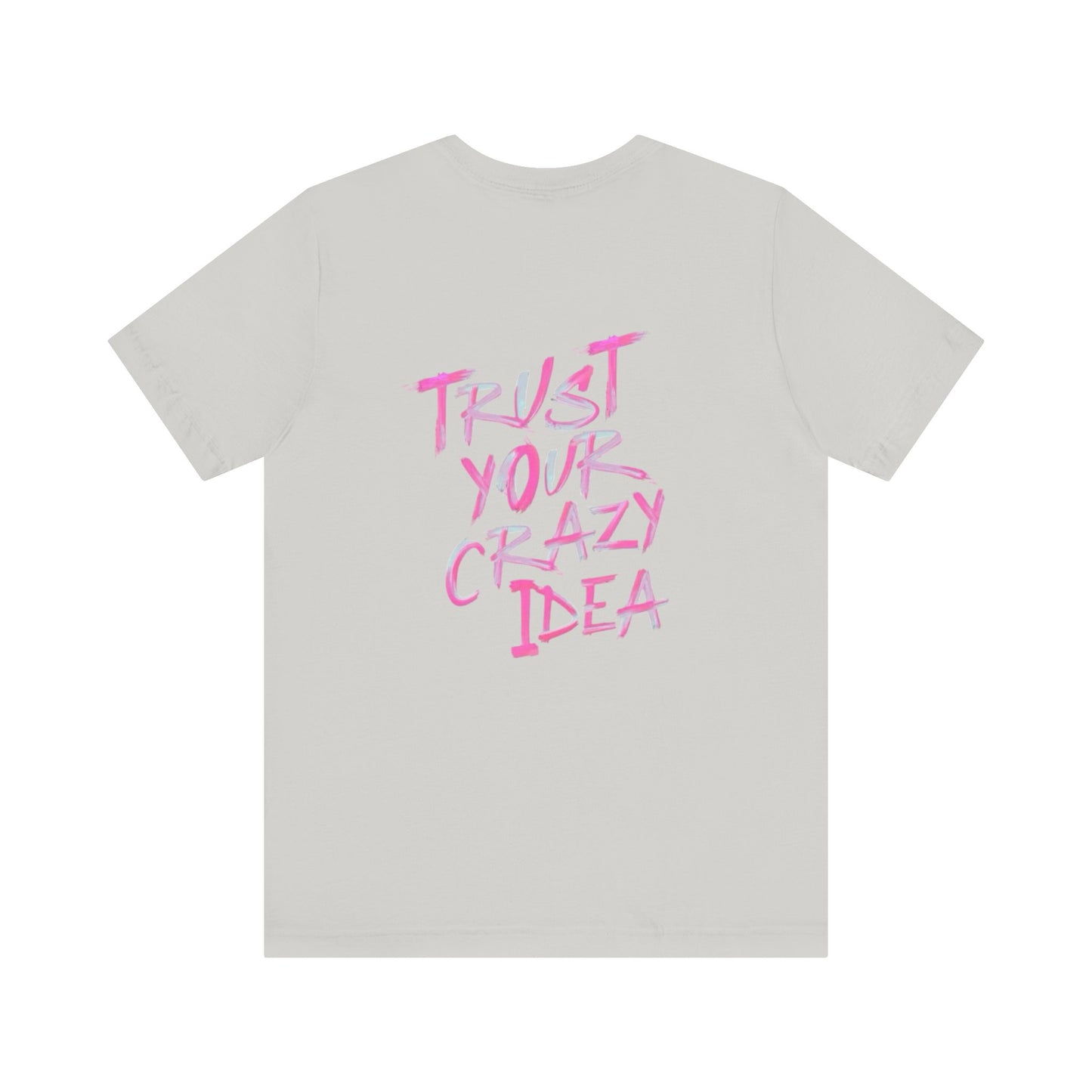 Trust Your Crazy Idea Tee