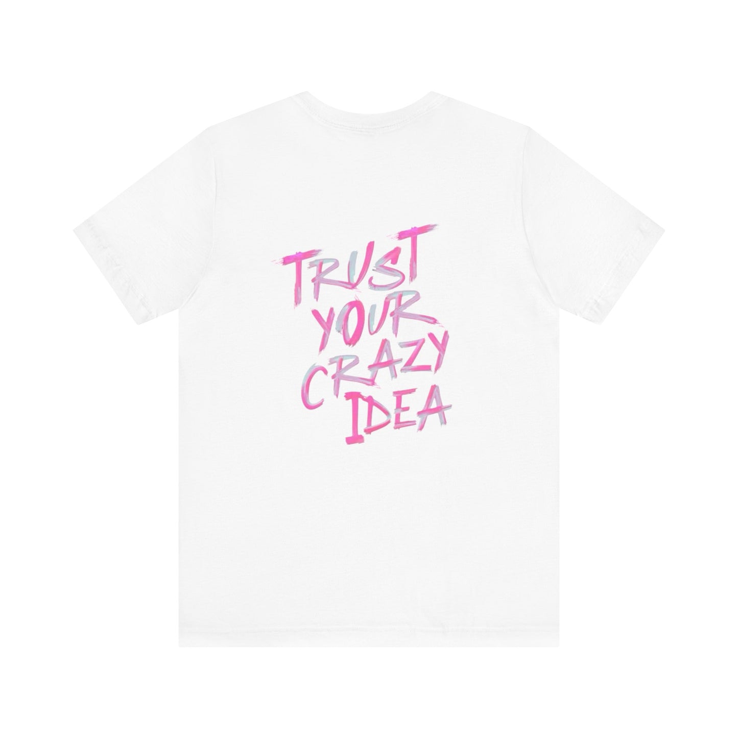 Trust Your Crazy Idea Tee