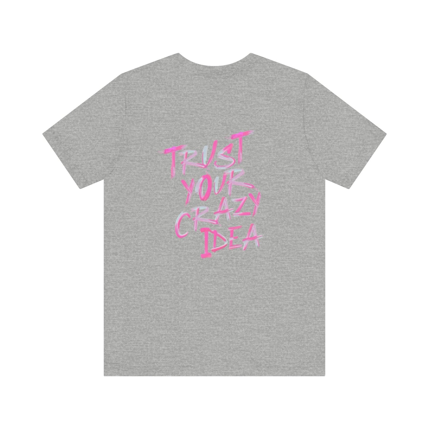 Trust Your Crazy Idea Tee
